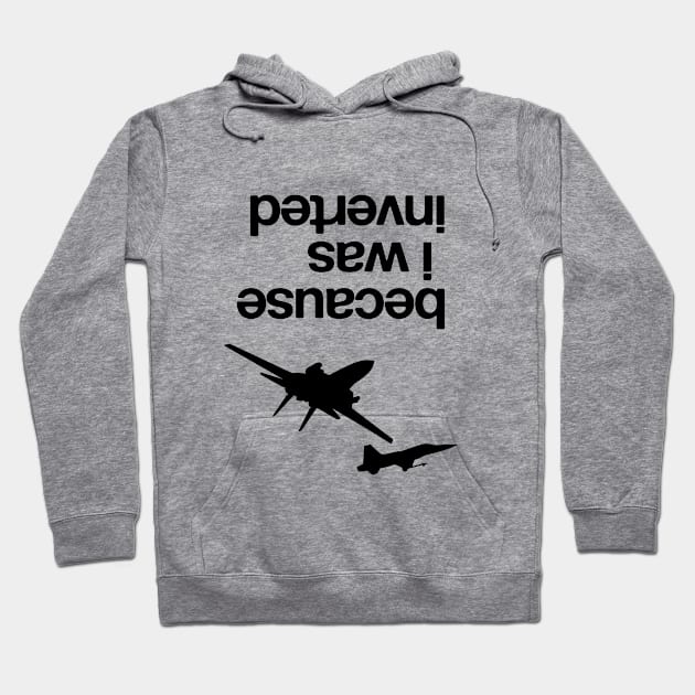 “Because I was inverted”, Top Gun inspired - BLACK VERSION Hoodie by limaechoalpha